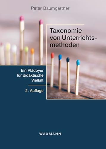 Taxonomie von Unterrichtsmethoden: Ein Plädoyer für didaktische Vielfalt von Waxmann Verlag GmbH